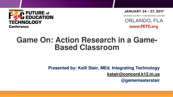 Game On : Action Research in a Game-Based Classroom