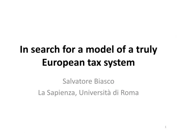 In search for a model of a truly European tax system