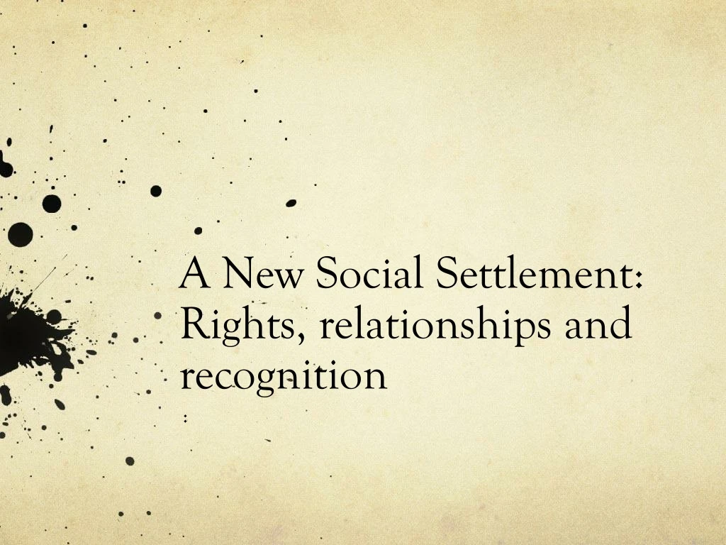 a n ew social settlement rights relationships and recognition