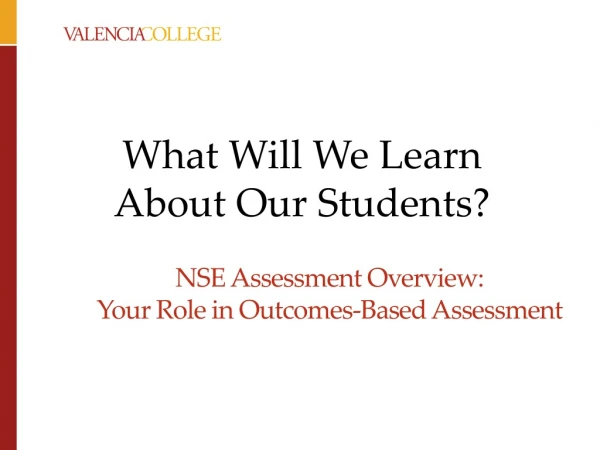 NSE Assessment Overview: Your Role in Outcomes-Based Assessment
