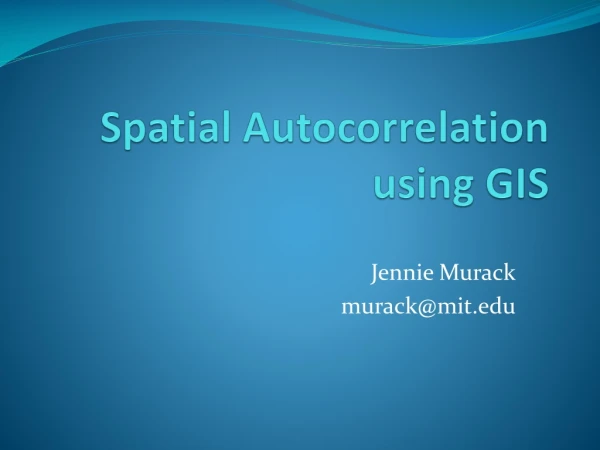 Spatial Autocorrelation using GIS