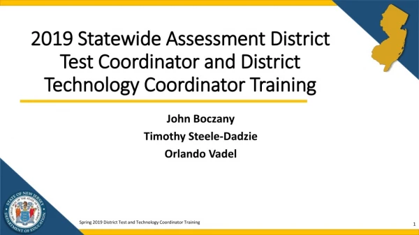 2019 Statewide Assessment District Test Coordinator and District Technology Coordinator Training