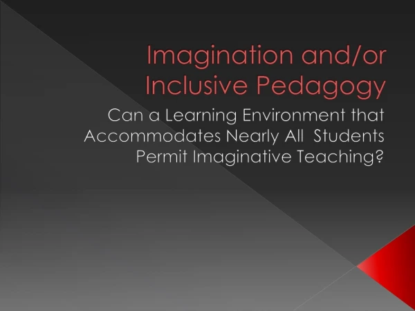 Imagination and/or Inclusive Pedagogy