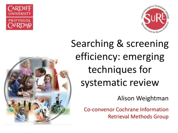 Searching &amp; screening e fficiency : emerging techniques for systematic review