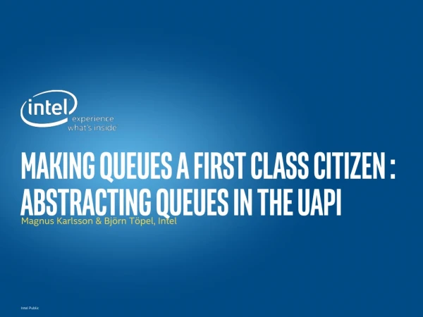 Making queues a first class citizen : Abstracting queues in the UApi