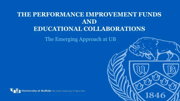 THE PERFORMANCE IMPROVEMENT FUNDS AND EDUCATIONAL COLLABORATIONS