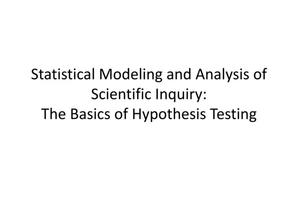 Statistical Modeling and Analysis of Scientific Inquiry : The Basics of Hypothesis Testing