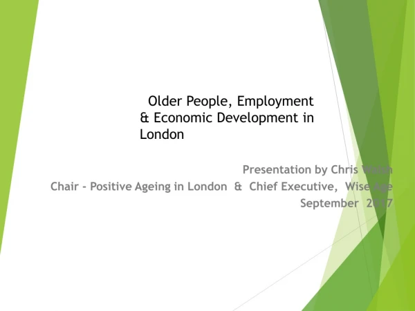 Presentation by Chris Walsh Chair - Positive Ageing in London &amp; Chief Executive, Wise Age