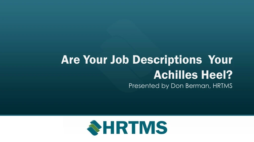 are your job descriptions your achilles heel presented by don berman hrtms