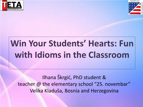 Win Your Students’ Hearts: Fun with Idioms in the Classroom