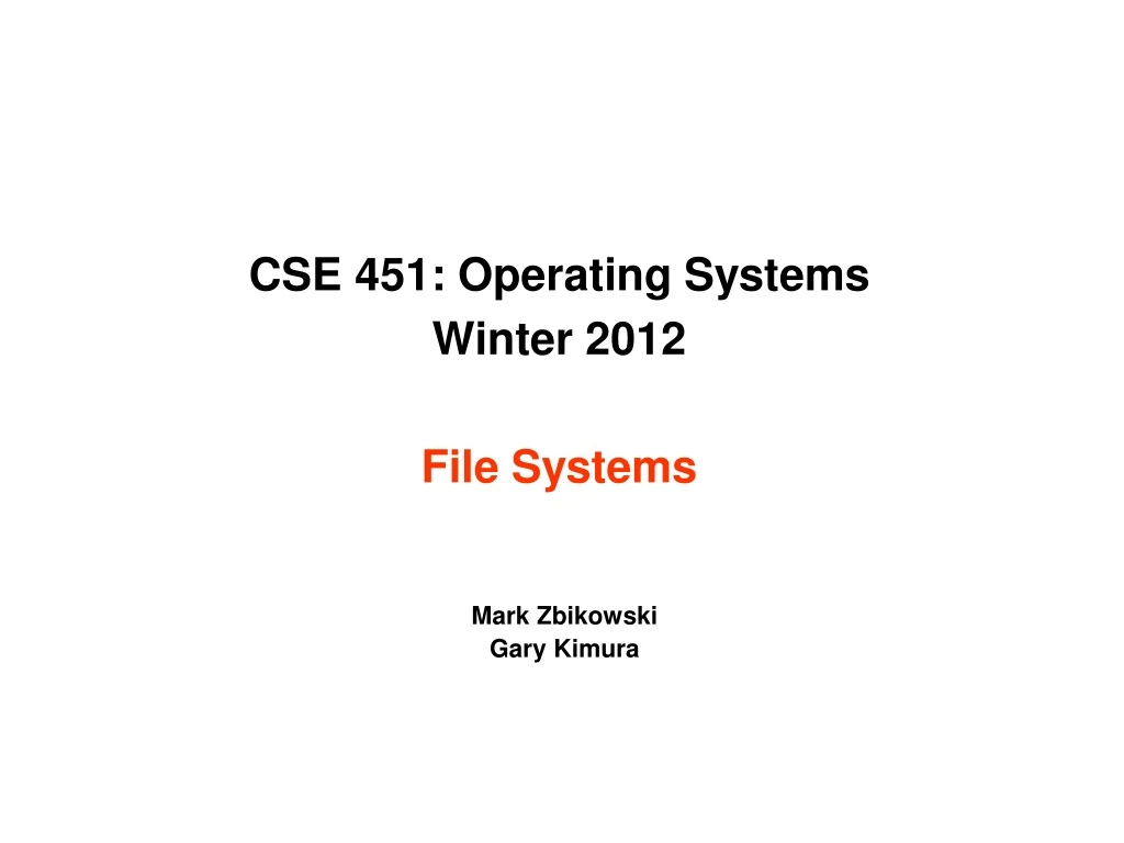 cse 451 operating systems winter 2012 file systems
