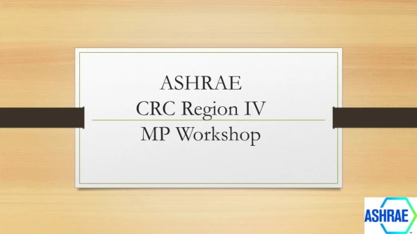ASHRAE CRC Region IV MP Workshop