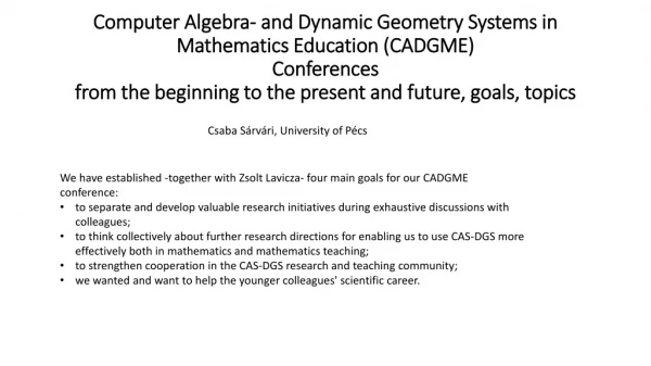 We have established -together with Zsolt Lavicza- four main goals for our CADGME conference: