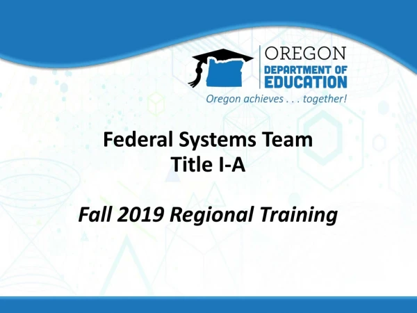 Federal Systems Team Title I-A Fall 2019 Regional Training