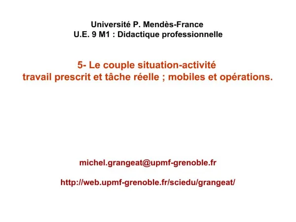 Universit P. Mend s-France U.E. 9 M1 : Didactique professionnelle 5- Le couple situation-activit travail prescrit