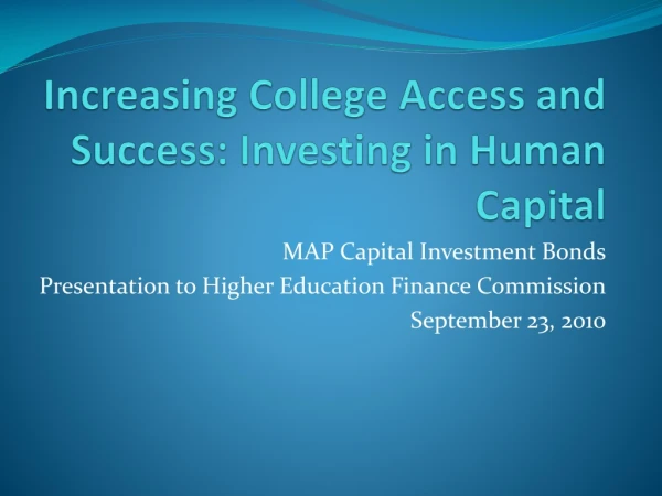 Increasing College Access and Success: Investing in Human Capital