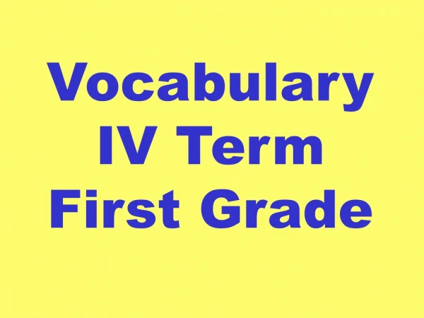 Vocabulary IV Term First Grade