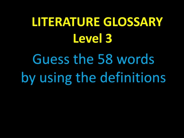 LITERATURE GLOSSARY Level 3
