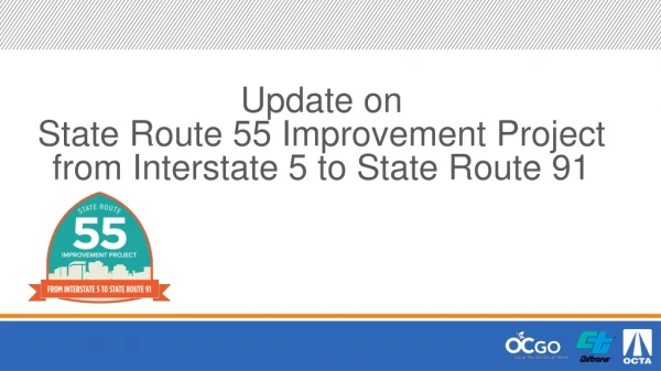 Update on State Route 55 Improvement Project from Interstate 5 to State Route 91