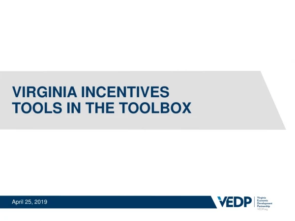 VIRGINIA INCENTIVES TOOLS IN THE TOOLBOX