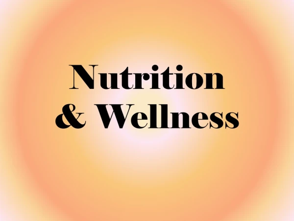 Nutrition &amp; Wellness
