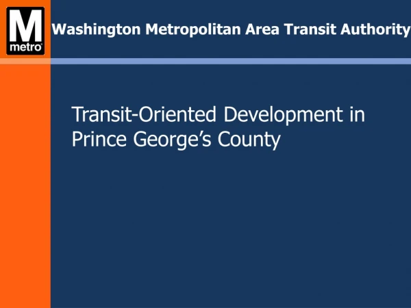 Transit-Oriented Development in Prince George’s County