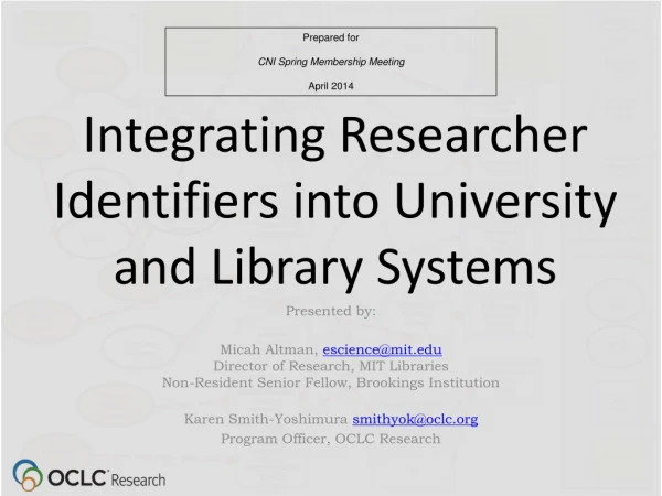Integrating Researcher Identifiers into University and Library Systems