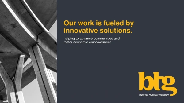 Our work is fueled by  innovative solutions.