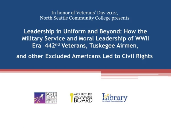 In honor of Veterans’ Day 2012, North Seattle Community College presents