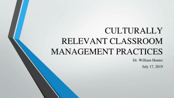CULTURALLY RELEVANT CLASSROOM MANAGEMENT PRACTICES