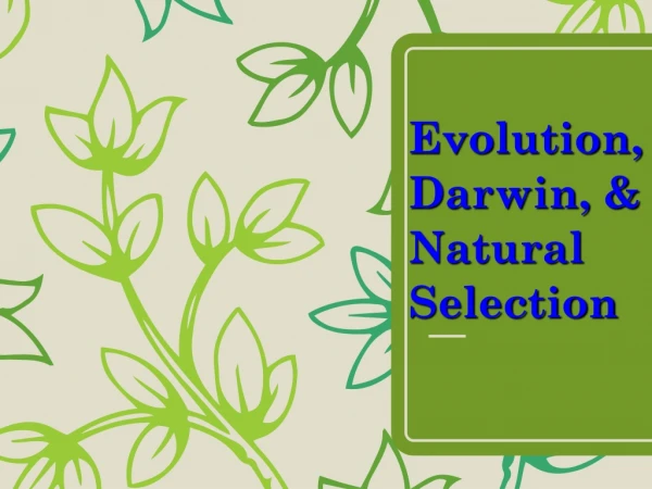 Evolution, Darwin, &amp; Natural Selection