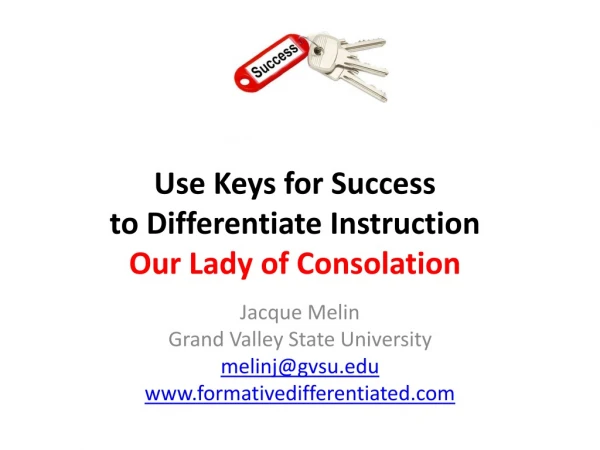 Use Keys for Success to Differentiate Instruction Our Lady of Consolation