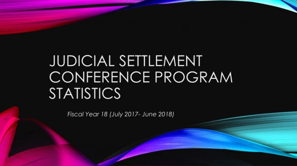 Judicial Settlement Conference Program Statistics