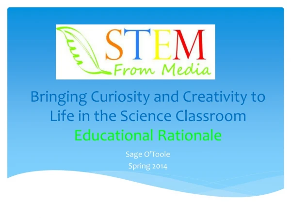 Bringing Curiosity and Creativity to Life in the Science Classroom Educational Rationale