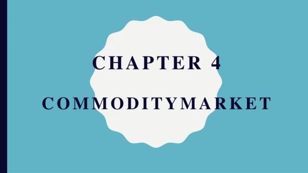 Chapter 4 comModitymarket
