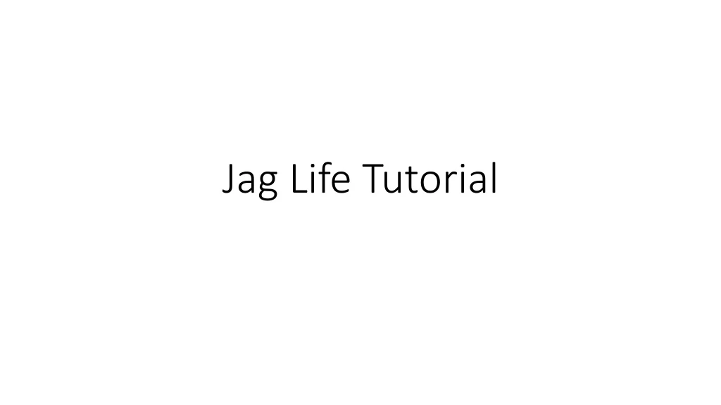 jag life tutorial
