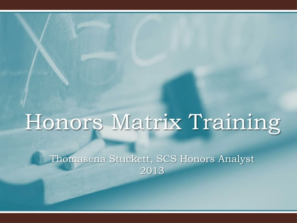 honors matrix training thomasena stuckett scs honors analyst 2013