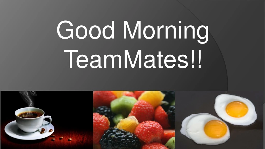 good morning teammates