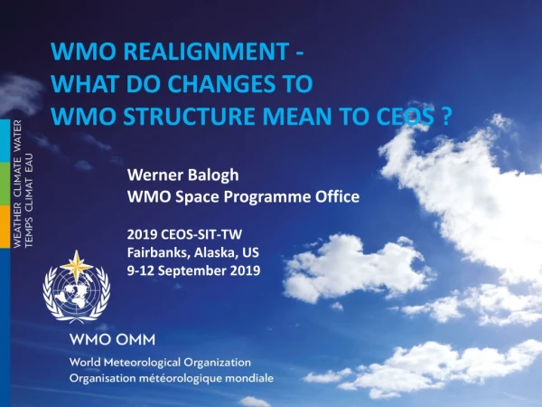WMO Realignment - What do Changes to WMO Structure Mean to CEOS ?