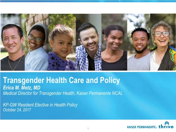 Transgender Health Care and Policy Erica M. Metz, MD
