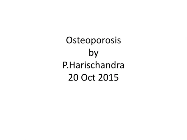 Osteoporosis by P.Harischandra 20 Oct 2015