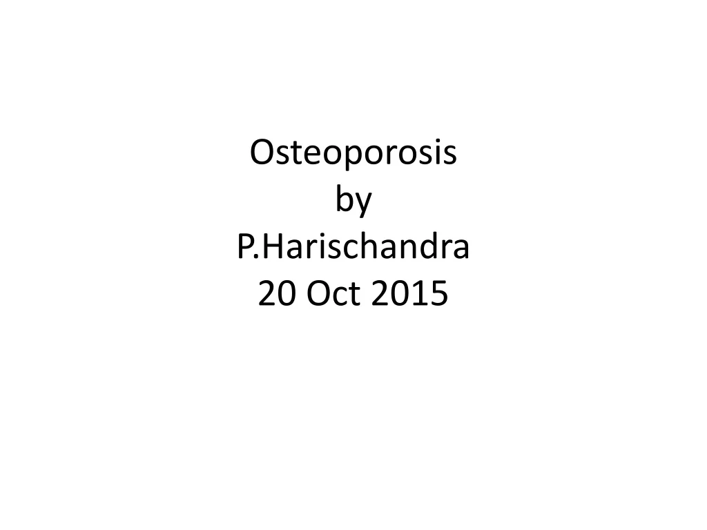 osteoporosis by p harischandra 20 oct 2015