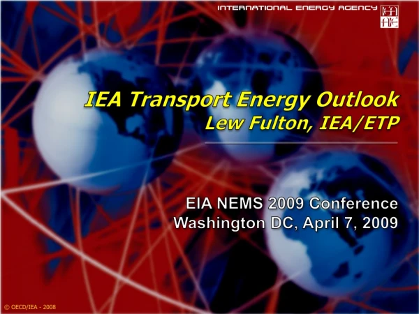IEA Transport Energy Outlook Lew Fulton, IEA/ETP