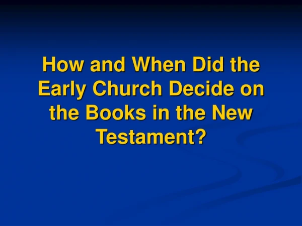 How and When Did the Early Church Decide on the Books in the New Testament?