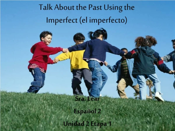 Talk About the Past Using the Imperfect (el imperfecto)
