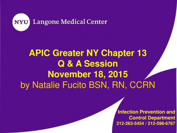 APIC Greater NY Chapter 13 Q &amp; A Session November 18, 2015 by Natalie Fucito BSN, RN, CCRN