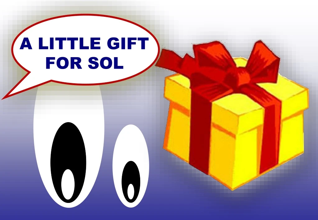 a little gift for sol