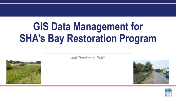 GIS Data Management for SHA’s Bay Restoration Program