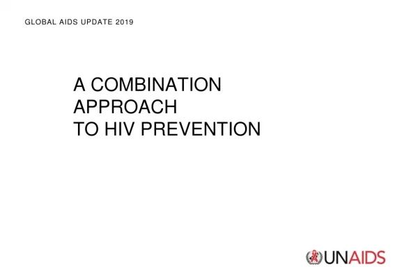 A COMBINATION APPROACH TO HIV PREVENTION
