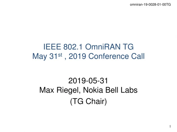 IEEE 802.1 OmniRAN TG May 31 st , 2019 Conference Call